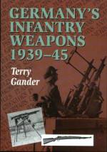 Germany's Infantry Weapons 1939-45