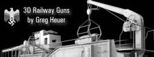 Greg Heuer 3D Railway Guns